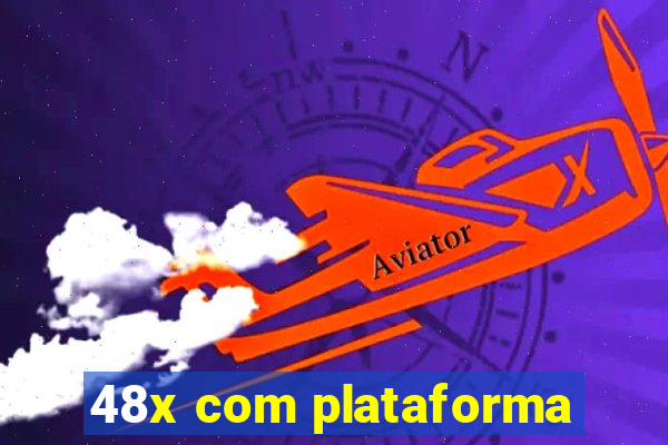 48x com plataforma